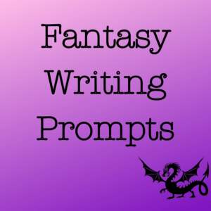 Fantasy Writing Prompts