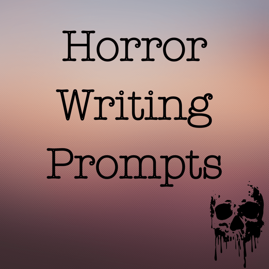 Horror Writing Prompts - Writing Prompt World